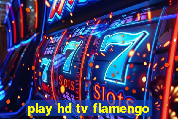 play hd tv flamengo